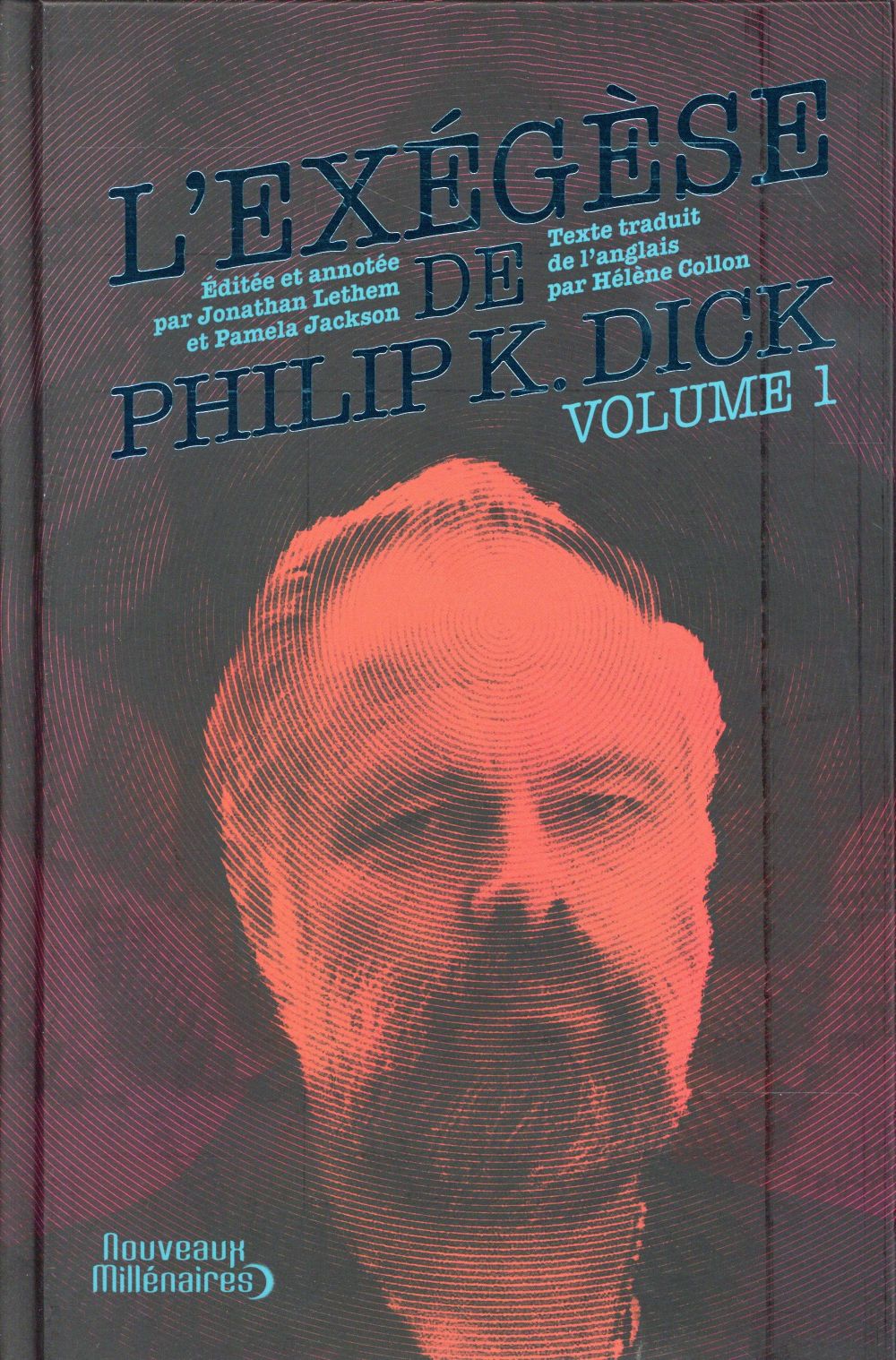 L'Exégèse de Philip K. Dick. Tome 1