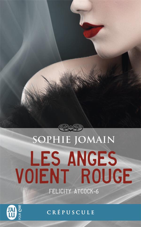 Felicity Atcock Tome 6 : Les anges voient rouge