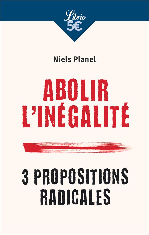 Abolir l’inégalité. 3 propositions radicales