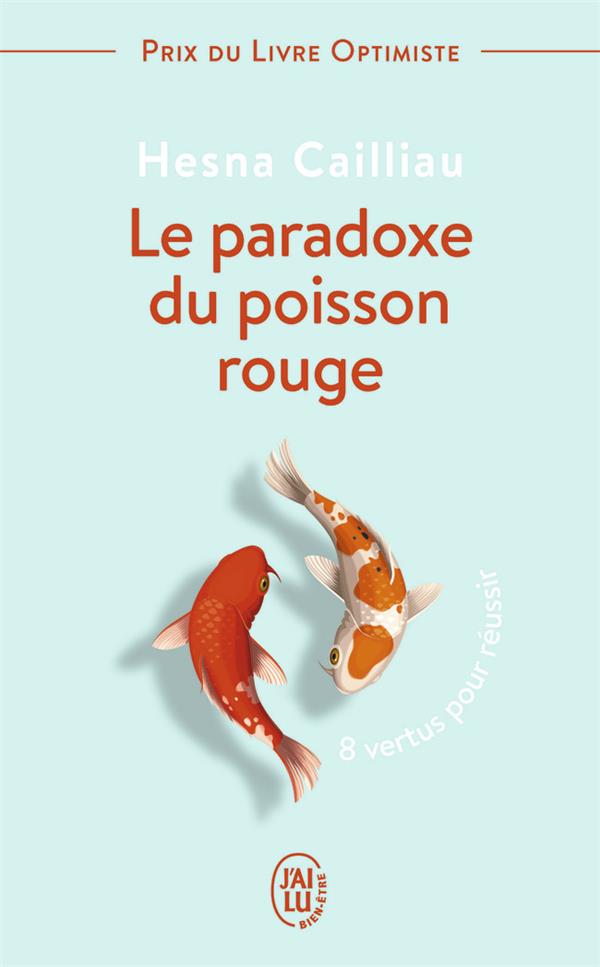 Le paradoxe du poisson rouge. 8 vertus pour réussir