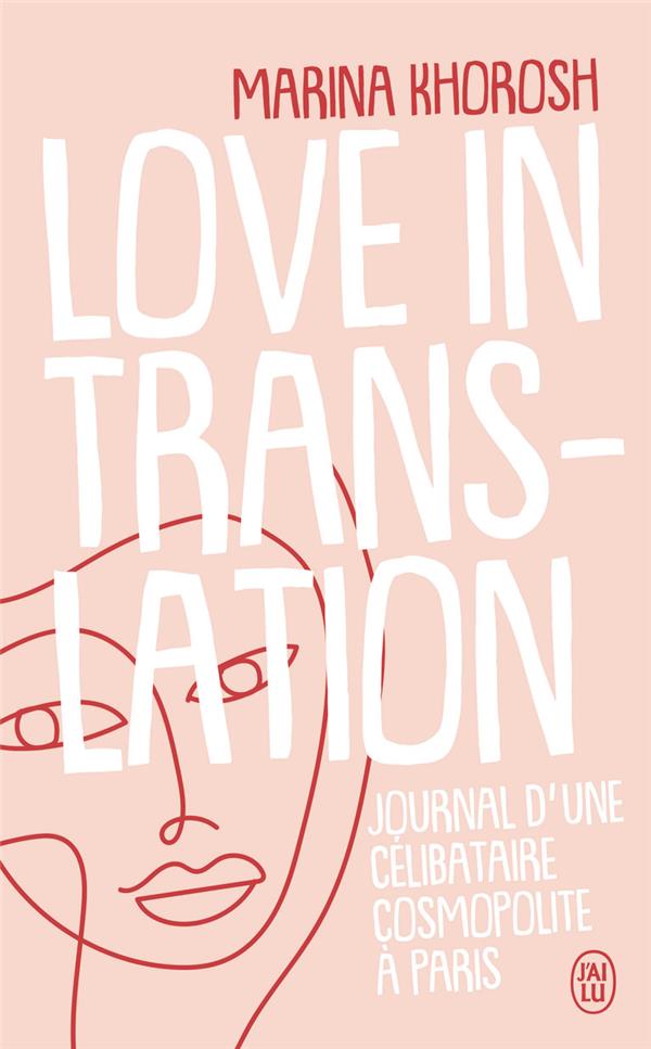 Love in translation. Journal d'une célibataire cosmopolite à Paris