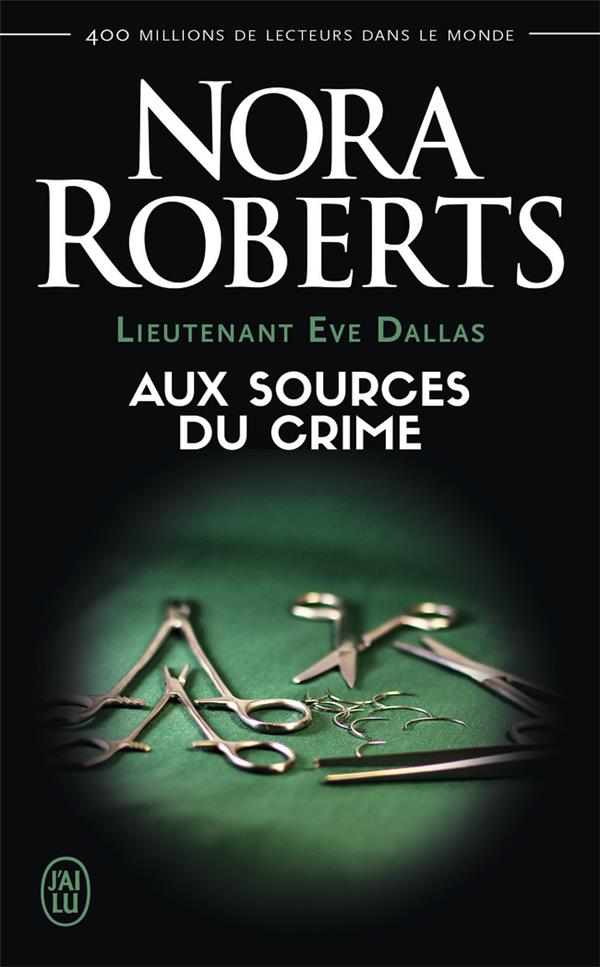 Lieutenant Eve Dallas Tome 21 : Aux sources du crime