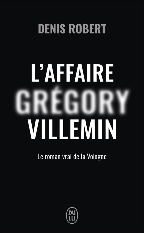 L'affaire Grégory Villemin. Le roman de la Vologne