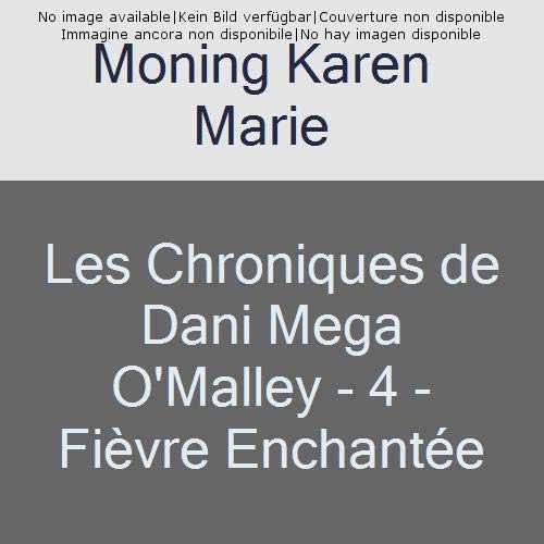 Les chroniques de Dani Mega O'Malley Tome 4 : Fièvre enchantée