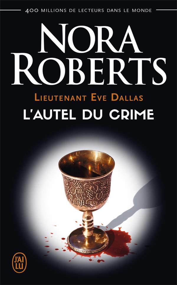 Lieutenant Eve Dallas Tome 27 : L'autel du crime