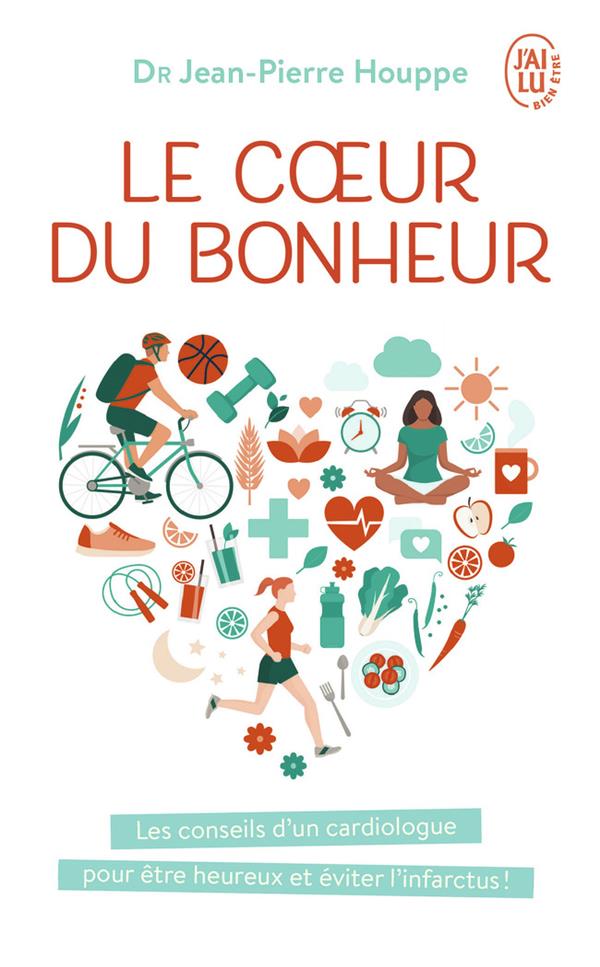 Le coeur du bonheur. J'ai décidé d'être heureux pour éviter l'infarctus !