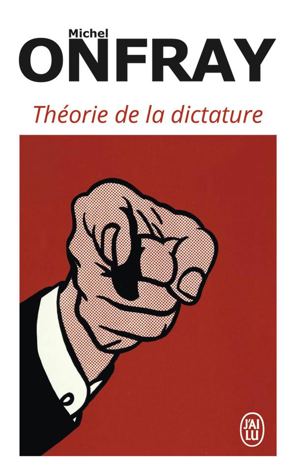 Théorie de la dictature. Précédé de Orwell et l'Empire maastrichien