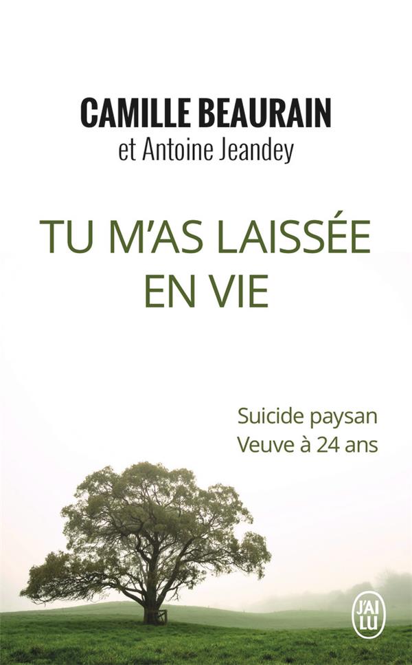 Tu m'as laissée en vie. Suicide paysan, veuve à 24 ans