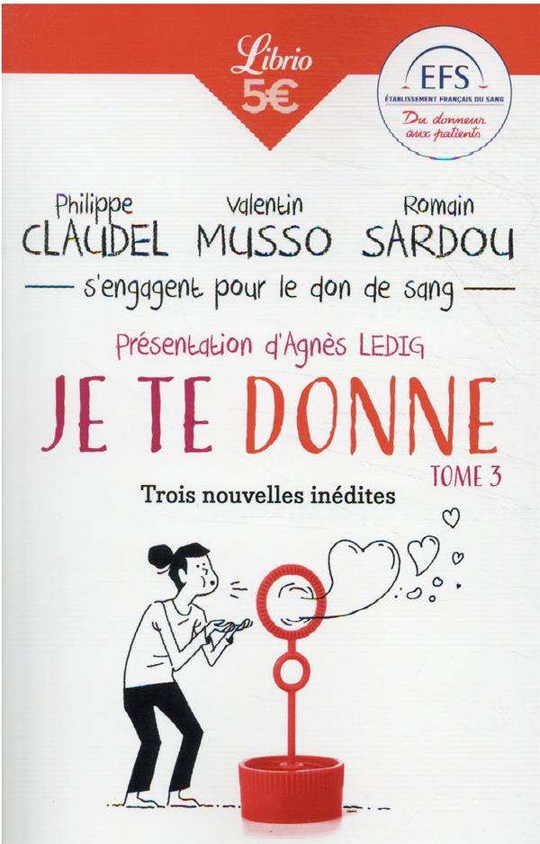 Je te donne. Tome 3, Trois nouvelles inédites