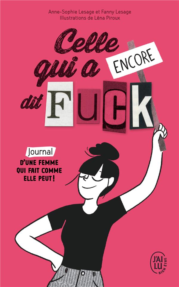 Celle qui a encore dit Fuck. Journal d'une femme qui fait comme elle peut !