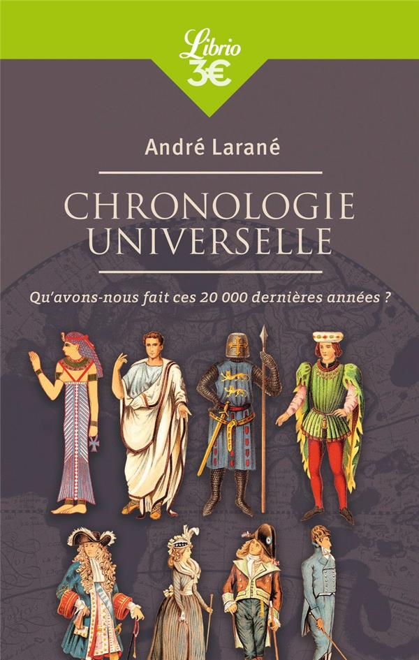 Chronologie universelle. Qu'avons-nous fait ces 20000 dernières années ?