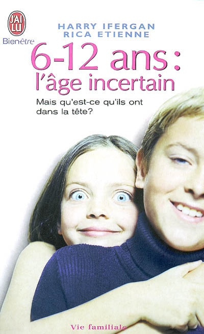 6-12 ans : l'âge incertain / Mais qu'est-ce qu'ils ont dans la tête ?