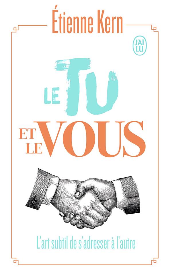 Le tu et le vous. L'art subtil de s'adresser à l'autre