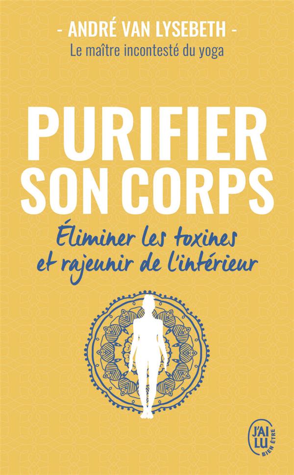 Purifier son corps. Eliminer les toxines et rajeunir de l'intérieur