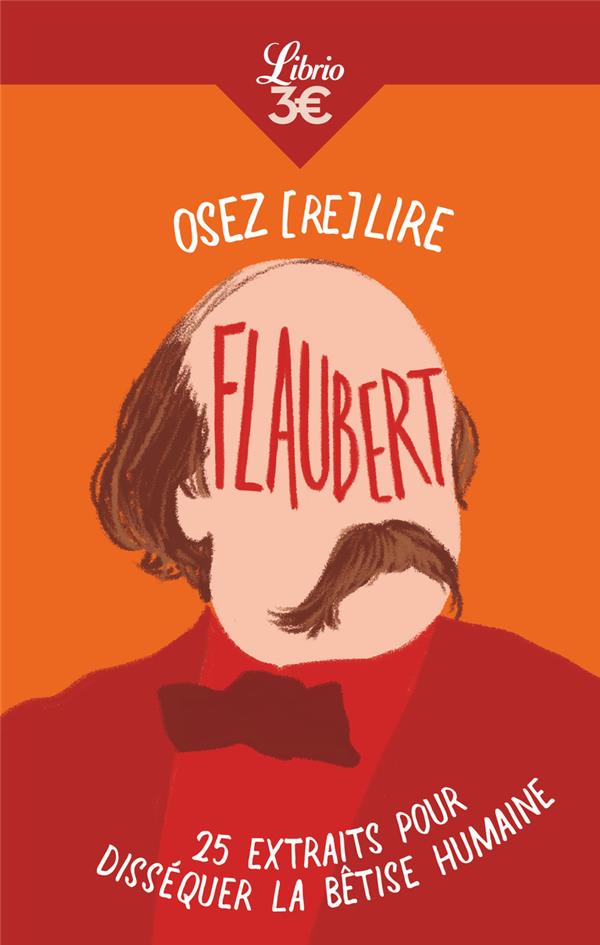Osez (re)lire Flaubert. 25 extraits pour disséquer la bêtise humaine