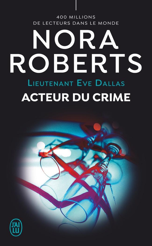 Lieutenant Eve Dallas Tome 56 : Acteur du crime
