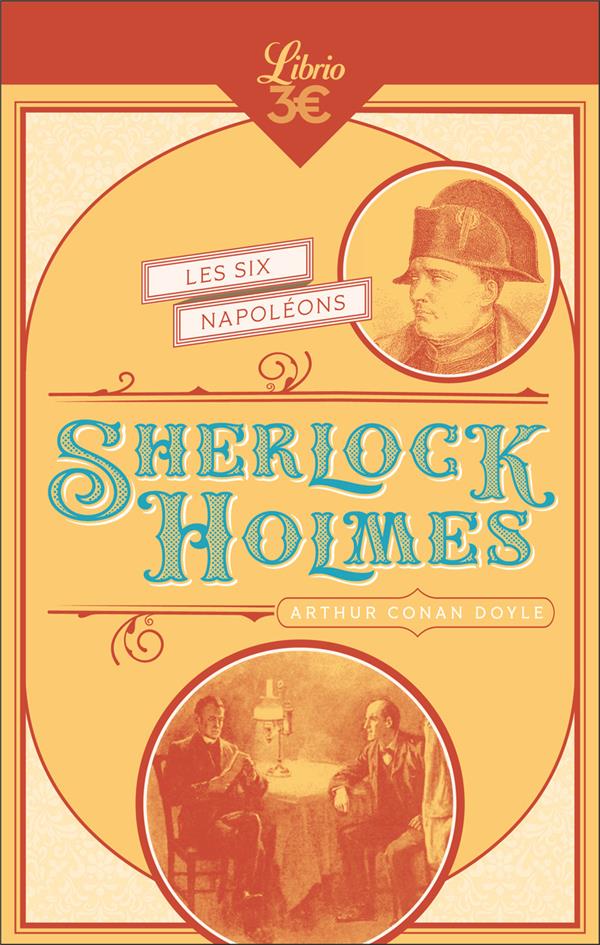 Sherlock Holmes : Les six Napoléons. Suivi de : L'homme à la lèvre tordue ; Silver Blaze ; Le traité