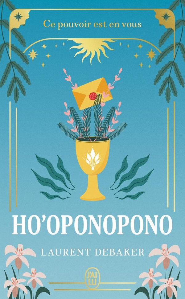 Ho'oponopono. Ce pouvoir est en vous