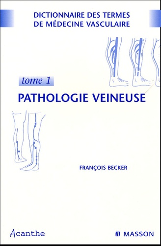Dictionnaire des termes de médecine vasculaire Pack 2 volumes. Pathologie veineuse