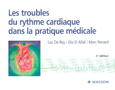 Les troubles du rythme cardiaque dans la pratique médicale. 4e édition