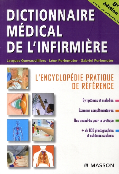 Dictionnaire médical de l'infirmière. L'encyclopédie pratique de référence, 8e édition revue et augm