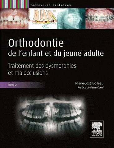 Orthodontie de l'enfant et du jeune adulte. Tome 2, Traitement des dysmorphies et malocclusions