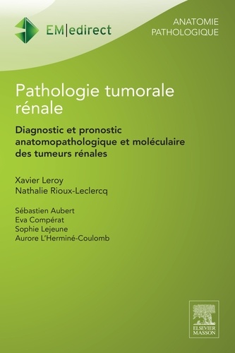 Pathologie tumorale rénale. Diagnostic et pronostic anatomopathologique et moléculaire des tumeurs r