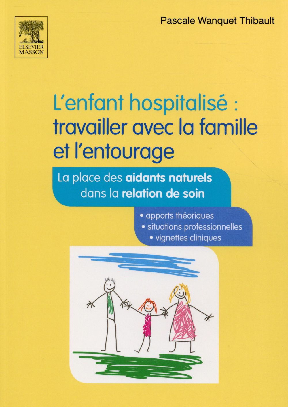 L'enfant hospitalisé : travailler avec la famille et l'entourage. 2e édition