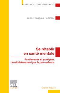 Se rétablir en santé mentale. Fondements et pratiques du rétablissement par la pair-aidance