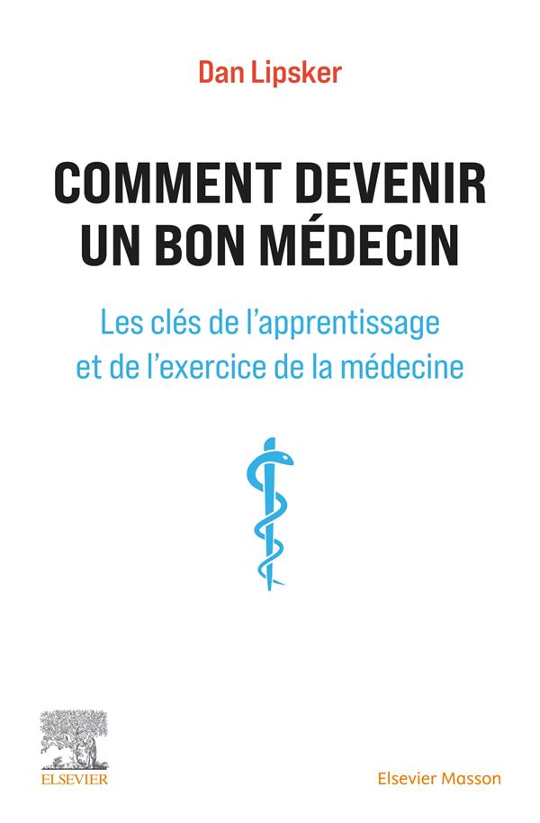 Comment devenir un bon médecin. Les clés de l'apprentissage et de l'exercice de la médecine