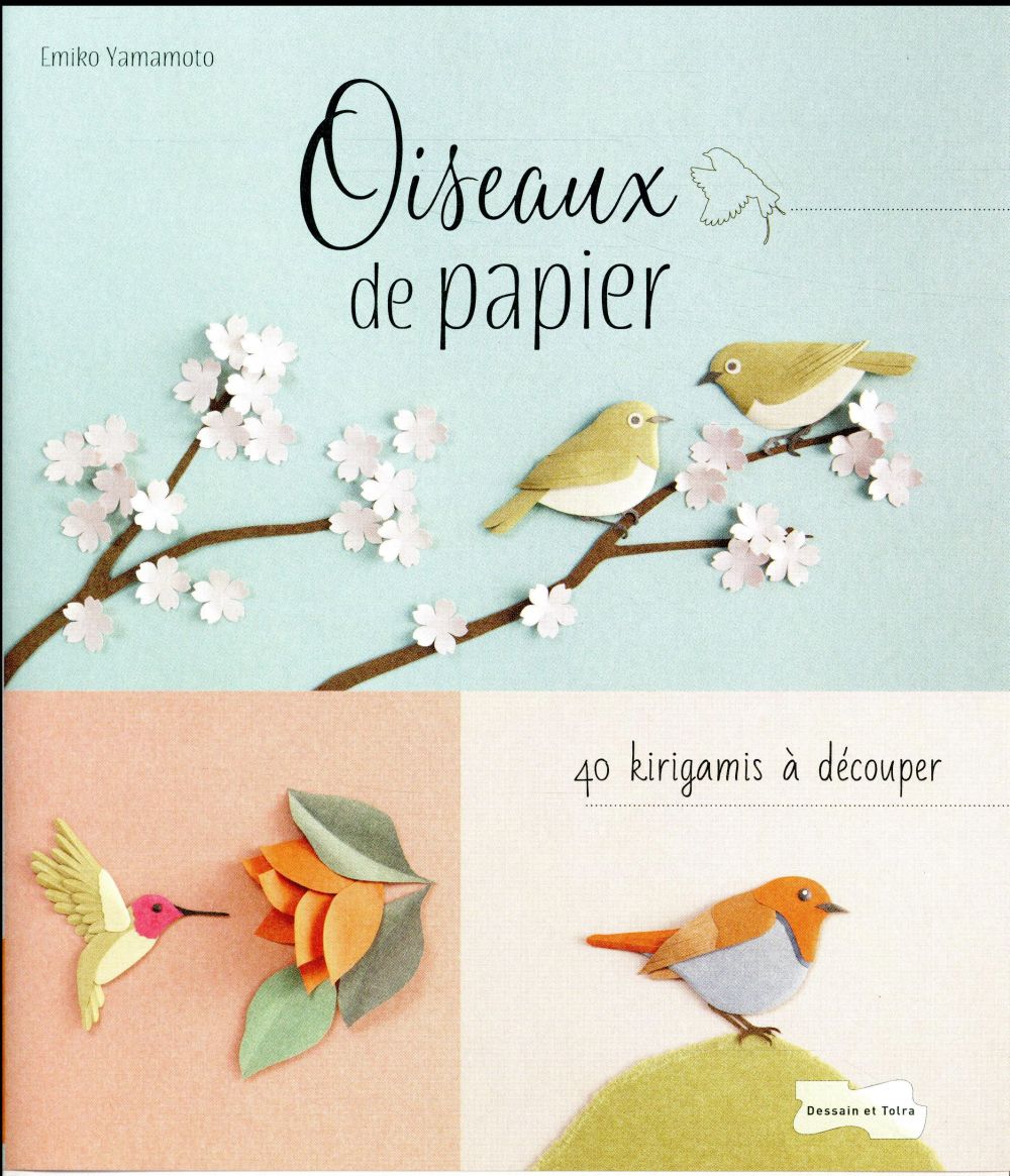 Oiseaux de papier. 40 kirigami à découper