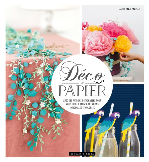 Déco de papier. Avec des patrons détachables pour vous guider dans 20 créations originales et coloré