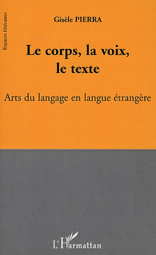 Le corps, la voix, le texte. Arts du langage en langue étrangère