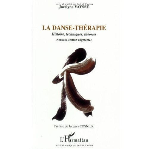 La danse-thérapie. Histoires, techniques, théories, Edition revue et augmentée