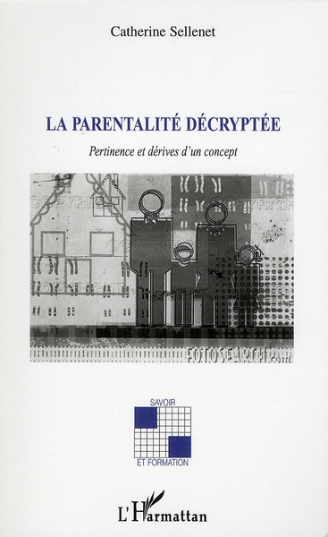 La parentalité décryptée. Pertinence et dérives d'un concept