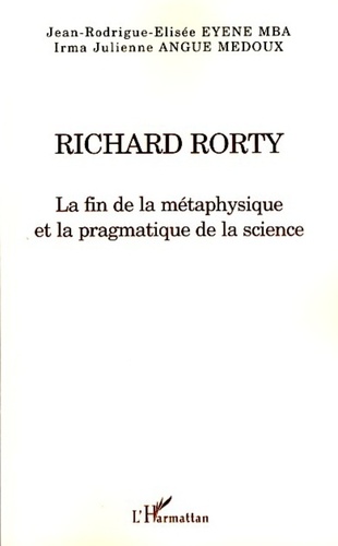 Richard Rorty. La fin de la métaphysique et la pragmatique de la science