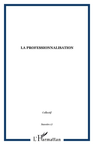 Savoirs N° 17, 2008 : La professionnalisation
