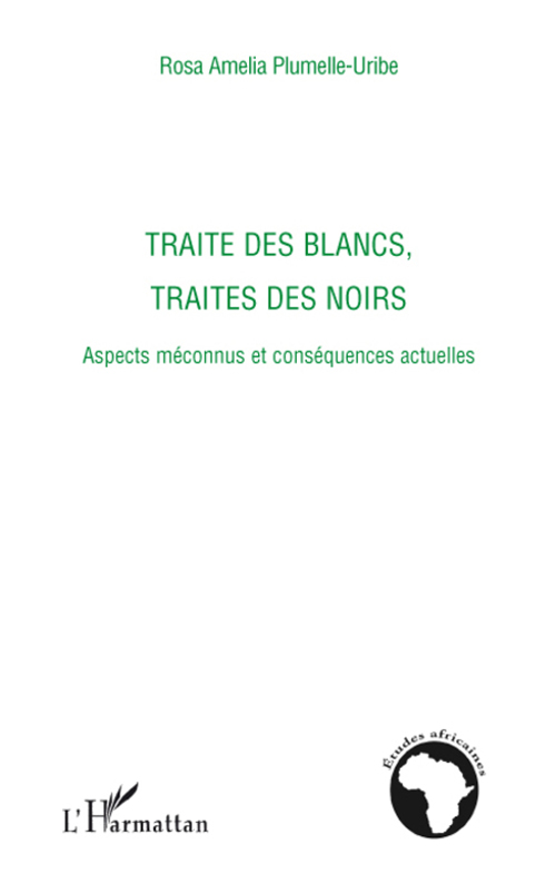 Traité des blancs, traités des noirs. Aspects méconnus et conséquences actuelles