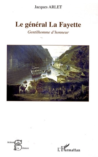 Le général La Fayette. Gentilhomme d'honneur