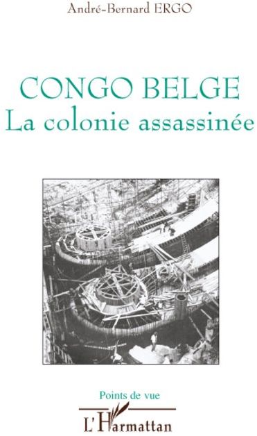 Congo belge. La colonie assassinée