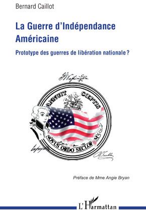 La Guerre d'indépendance américaine. Prototype des guerres de libération nationale ?