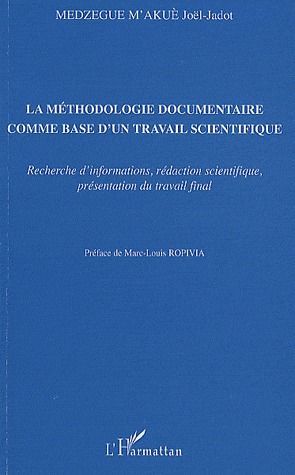 La méthodologie documentaire comme base d'un travail scientifique. Recherche d'informations, rédacti