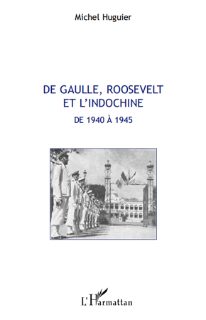De Gaulle, Roosevelt et l'Indochine de 1940 a 1945