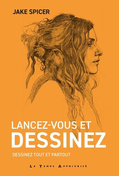 Lancez-vous et dessinez. Dessinez tout et partout