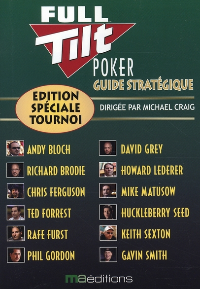Guide stratégique Full Tilt Poker. Edition spéciale tournoi