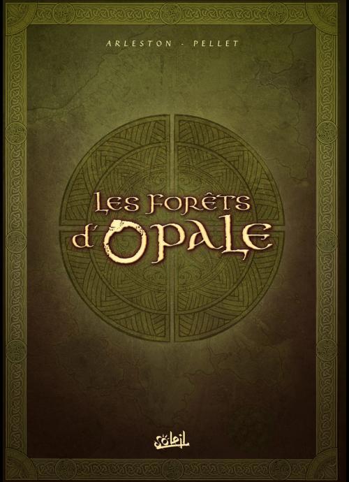 Les forêts d'Opale Tome 4 à 6 : Coffret II en 3 volumes. Tome 4, Les geôle de Nénuphe ; Tome 5, Onze
