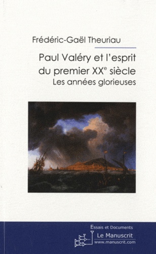 Paul Valéry et l'esprit du premier XXe siècle. Les années glorieuses