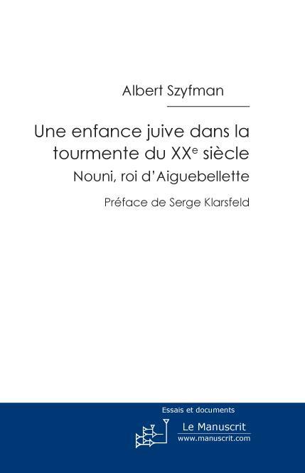 Une enfance juive dans la tourmente du XXe siècle. Nouni, roi d'Aiguebellette