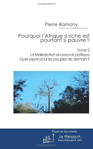 Pourquoi l'Afrique si riche est pourtant si pauvre ? Tome 2