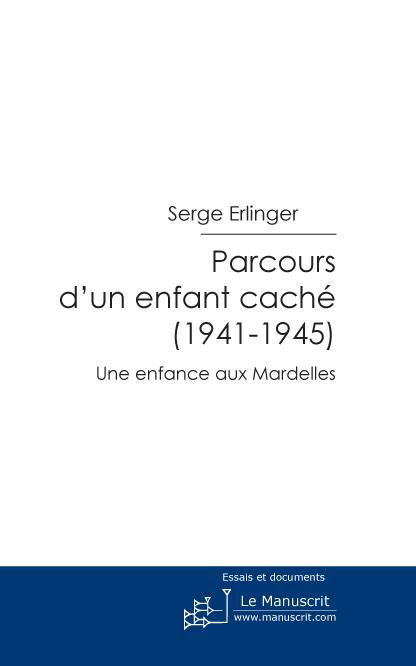 Parcours d'un enfant caché (1941-1945). Une enfance aux Mardelles